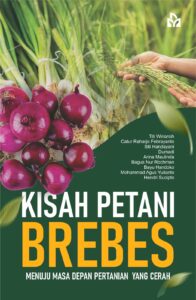 Kisah Petani Brebes Menuju Masa Depan pertanian Yang Cerah
