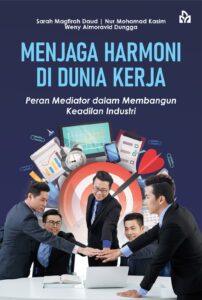 Menjaga Harmoni Dunia Kerja: Peran Mediator dalam Membangun Keadilan Industri