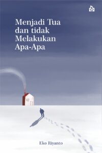 Menjadi Tua dan Tidak Melakukan Apa-apa