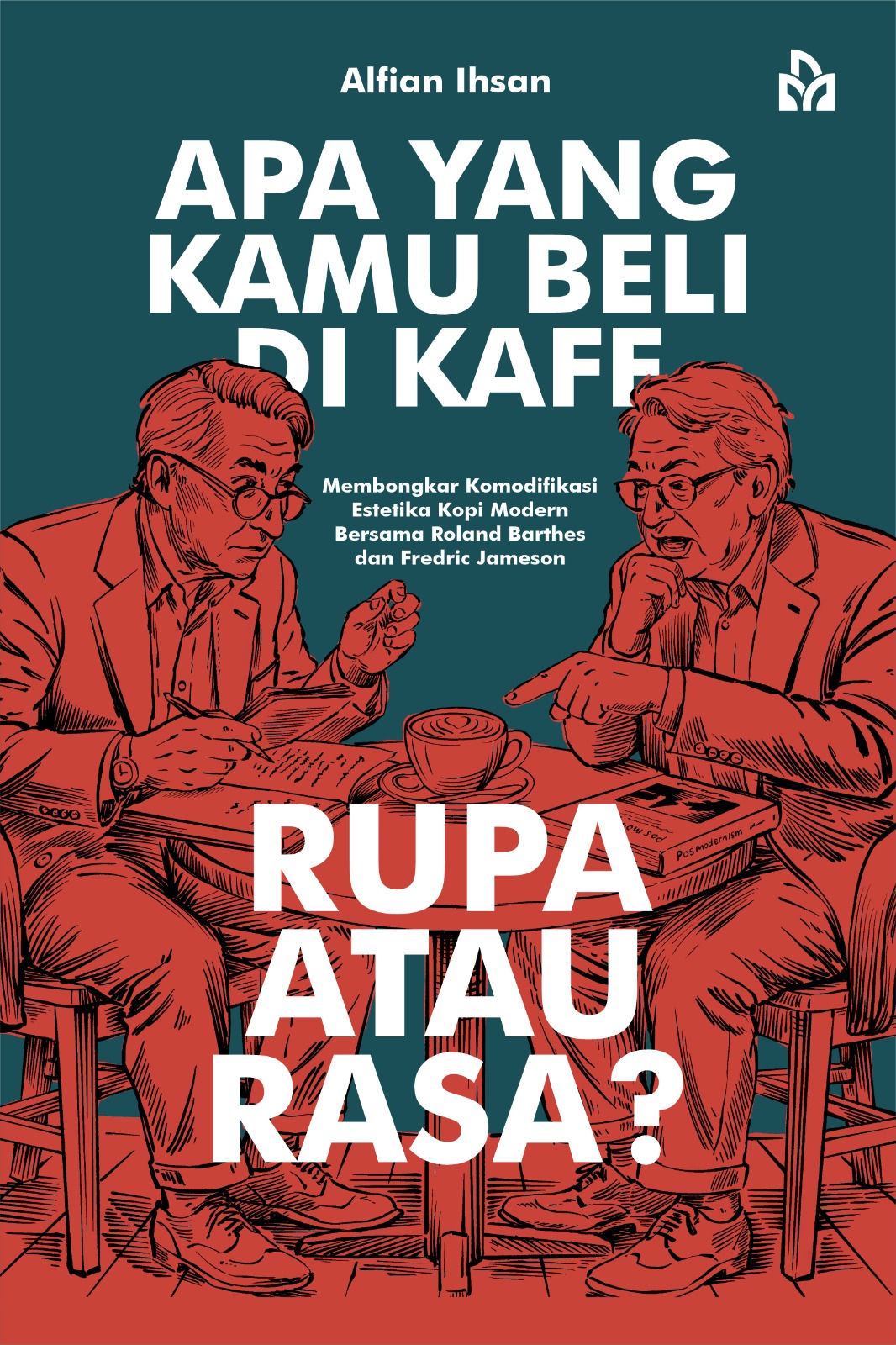 Apa yang Kamu Beli di Kafe, Rupa atau Rasa? Membongkar Komodifikasi Estetika Kopi Modern Bersama Roland Barthes dan Fredric Jameson
